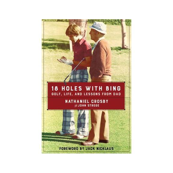 18 Holes with Bing: Golf, Life, and Lessons from Dad